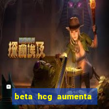 beta hcg aumenta quanto por dia